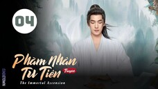 Tập 4| Phàm Nhân Tu Tiên Truyện - The Immortal Ascension (Dương Dương, Kim Thần, Uông Đạc,...).