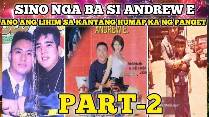 SINO NGA BA SI ANDREW E? ANO ANG LIHIM SA KANTANG HUMANAP KA NG PANGET PART-2