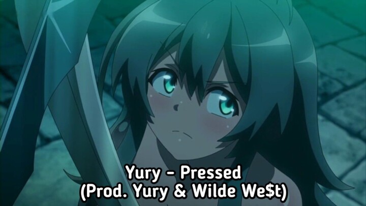 Muchuu no Tou (ft. Yury - Pressed (prod. Yury & Wilde We$t))