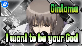 Gintama|【MAD】Gintama×  I want to be your God_2