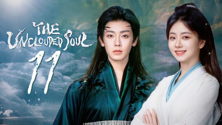 🇨🇳𝙴𝙿. 11 UNCLOUDED SOUL (2025) | 𝙴𝙽𝙶 𝚂𝚄𝙱 | 𝙳𝚛𝚊𝚖𝚊/𝚁𝚘𝚖𝚊𝚗𝚌𝚎/𝙵𝚊𝚗𝚝𝚊𝚜𝚢