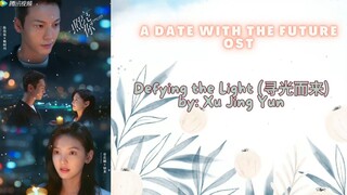 Defying the Light (寻光而来) by_ Xu Jing Yun - A Date With the Future OST