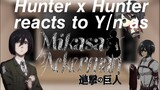 Hunter x Hunter reacts to Y/n as Mikasa Ackerman||REQUESTED||ANNOUNCEMENT AT THE END|| Hxh x Y/n||TW