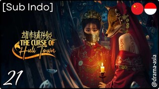 [Sub Indo] The Curse of Huli Town – Eps. 21 (2025)