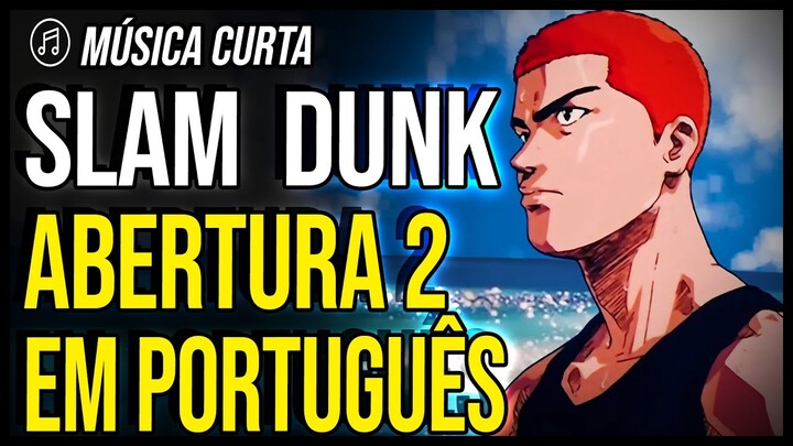 SLAM DUNK abertura 2 em PORTUGUÊS: "Zettai Ni Daremo"