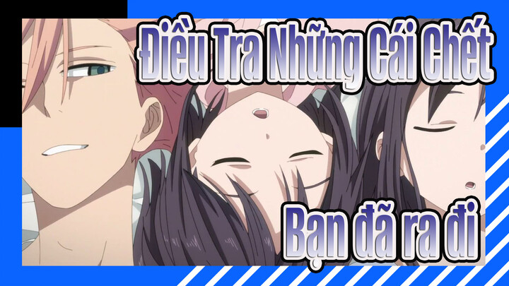[Điều Tra Những Cái Chết/Bản phối hiệu đính] Bạn là người đã ra đi
