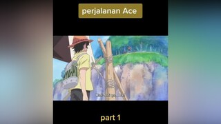 story perjalanan Ace onepiece anime animeonepiece fyp fypシ ace luffy shanks jimbei akagami story op