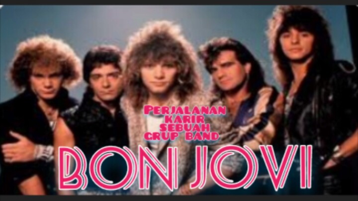 BON JOVI | Awal perjalanan karir Bon Jovi |Sejarah Bon Jovi dibentuk
