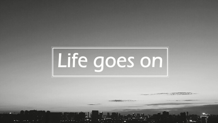 【Sampul Bahasa Inggris】Life Goes On (Versi Bahasa Inggris)[dengan MUE]
