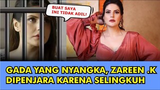 HEBOH, TERBARU ZAREEN KHAN DIPENJARA KARENA PERSELINGKUHAN NETIZEN DIBUAT BINGUNG