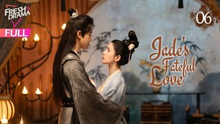 【Multi-sub】Jade's Fateful Love EP06 | Hankiz Omar, Yan Xujia | 晓朝夕 | Fresh Drama