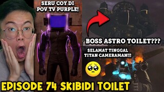 EPISODE TERBARU 74 SKIBIDI TOILET! KEMUNCULAN PEMIMPIN ASTRO TOILET TERHEBAT MENYERANG TRIO TITAN!!!