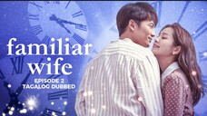 Familiar Wife Episode 2 Tagalog Dubbed