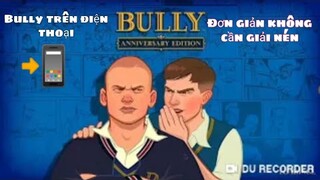 Cách tải bully trên điện thoại không cần giải nén