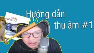 Hướng dẫn thu âm #1