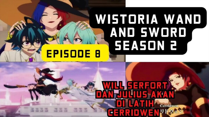 Wistoria wand and sword S2 episode 8 - will serfort dan julius ditolong cerridwen dan dilatih sihir