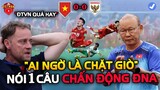 HLV Thái HLV Sing tới Xem Giò ĐTVN, Ai Ngờ Là Màn CHẶT GIÒ, Nói 1 Câu Chấn Động Cả ĐNA