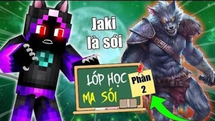 [Minecraft] Lớp Học Ma Sói Phần 2 Tập 2 JAKI VÀ CUỘC SỐNG CỦA MA SÓI