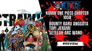 ONE PIECE - REVIEW CHAPTER 1058 : BOUNTY BARU ANGGOTA TOPI JERAMI SETELAH WANO AKHIRNYA KELUAR!!!