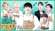 ENHYPEN (엔하이픈) 'EN-O'CLOCK' EP. 39