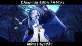 D.Gray-man Hallow「ＡＭＶ」Hay Nhất