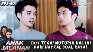 BOY TEGA! NUTUPIN HAL INI DARI HAYKAL SOAL RAYA! - ANAK JALANAN EPS 62