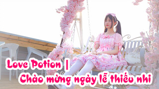 Love Potion | Chào mừng ngày lễ thiếu nhi!!