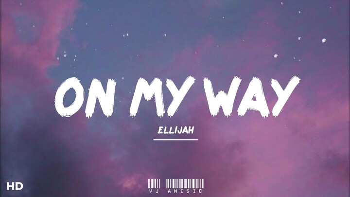 ELLiJah - On My Way (Lyrics) "I'll be on my way" (tiktok slowed remix)