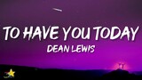 Dean Lewis - To Have You Today (Lyrics)