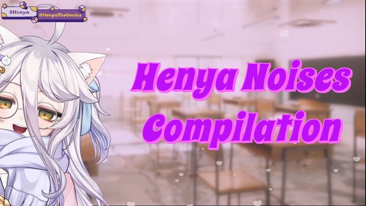 Henya Noises Compilation (2026/08/20)