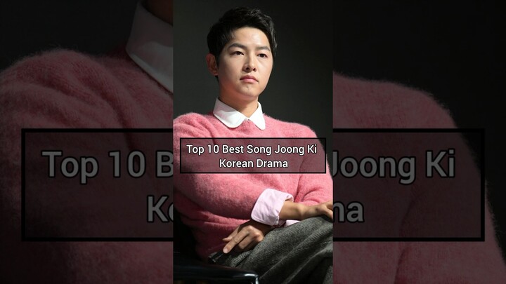 Top 10 Best Song Joong Ki Korean Drama #shorts #kdrama #koreandrama #songjoongki