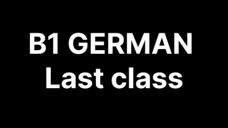 B1GERMAN Last class 😐