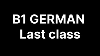 B1GERMAN Last class 😐