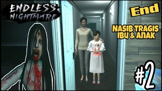 Berakhir Sudah, Semoga Tenang di Alam Sana - Endless Nightmare Part 2