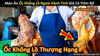 Món Ốc Ngoài Hành Tinh Khổng Lồ Thượng Hạng Cực Ngon Của Giới Siêu Giàu || Review Giải Trí Đời Sống