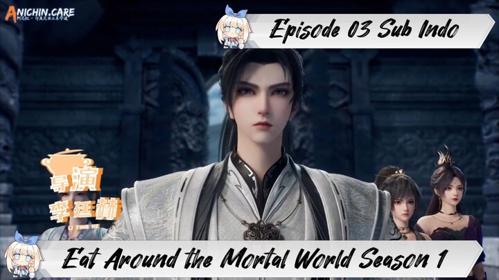 [ EPISODE 03 ] Eat Around the Mortal World Season 1 - 1080p Super Duper HD Sub Indo