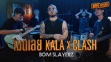 เมดเลย์เพลงฮิต KALA X CLASH | Bom Slayerz 【 Wake Session 】