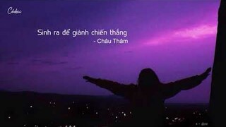 [Vietsub + Pinyin] Sinh ra để giành chiến thắng- Châu Thâm