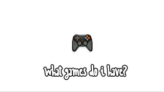 What games do i have?#Games