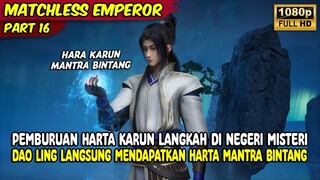 DAO LING PERGI KE NEGERI MISTERIUS MEMBURU HARTA KARUN LANGKA | MATCHLESS EMPEROR | PART 16