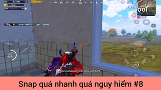 Snap quá nhanh quá nguy hiểm p8