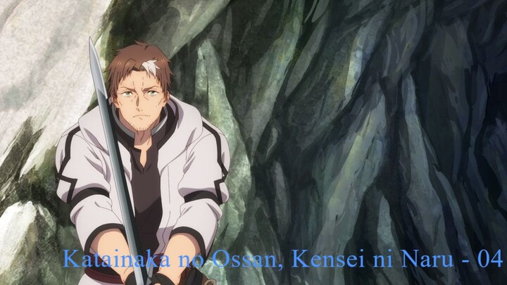 Katainaka no Ossan, Kensei ni Naru - 04