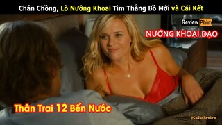 Thân Trai 12 Bến Nước Gái Chơi Xong Rồi Nó Bỏ Về Với Chồng || CuSut Review Phim | Yêu Gái Có Chồng