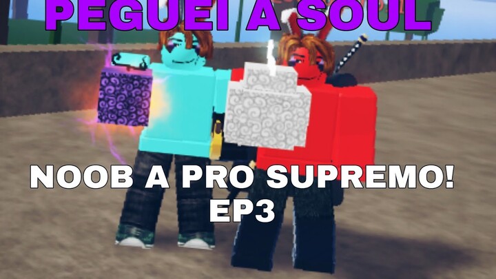 CONSEGUI A SOUL! GUERRA NOOB A PRO SUPREMO EP3 (KKKKKKKKK)