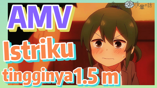 [My Senpai Is Annoying] AMV |  Istriku tingginya 1.5 m