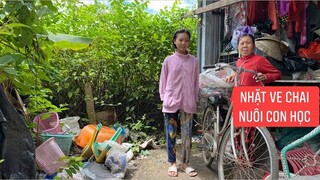 Câu chuyện cảm động của người mẹ đơn thân nhặt ve chai nuôi con ăn học.