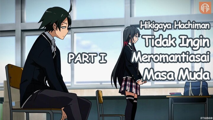 Hikigaya Hachiman  | Part I - Romantisasi Masa Muda