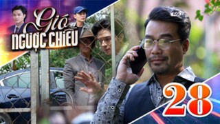 GIÓ NGƯỢC CHIỀU TẬP 28 | Phim truyền hình đặc sắc nhất 2025 | Phim truyện Việt Nam | PHIM THVL