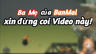 Xin Ba Mẹ Ban Mai đừng Coi Video này