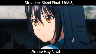 Strike the Blood Final「AMV」Hay Nhất